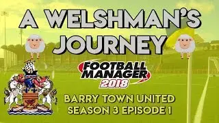 FM18 Welshman's Journey S3.EP1 Europa League Football!! Football Manager 2018 Journeyman