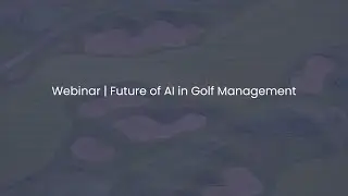 Webinar | Future of AI in Golf Management