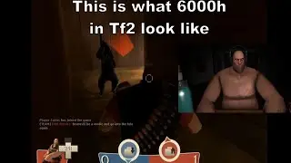 This is what 6000h in TF2 look like...