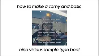How To Make a Corny and Basic SAMPLE Type Beat For Nine Vicious