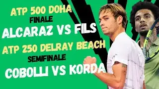 LIVE ALCARAZ - FILS, COBOLLI - KORDA🔥🎾 FINALE ATP 500 DOHA E SEMIFINALE ATP 250 DELRAY BEACH