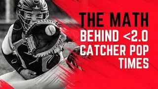 The Math Behind A Sub 2.0 Catcher POP Time