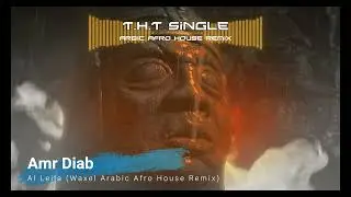 Amr Diab - Al Leila (Waxel Arabic Afro House Remix)