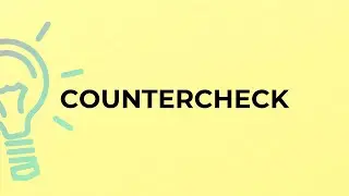 What is the meaning of the word COUNTERCHECK?