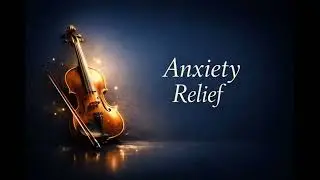 Calm Violin Instrumental Music for Anxiety Relief | Luxury Stress Relief Background Music