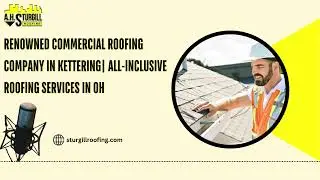 Renowned Commercial Roofing Company in Kettering| All-Inclusive Roofing Services in OH