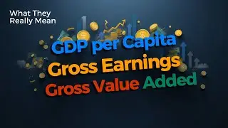 GDP per Capita, Gross Earnings & Gross Value Added