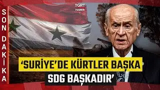 #SONDAKİKA | Bahçeli'den Suriye Açıklaması! 'Suriye'de Kürtler Başka SDG Başkadır' - TGRT Haber