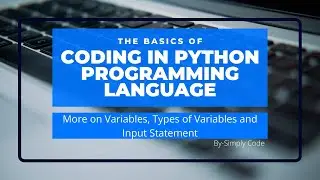 Python Tutorial for Beginners | Part 3 | Variables, Classes and Input Statement | By Simply Code