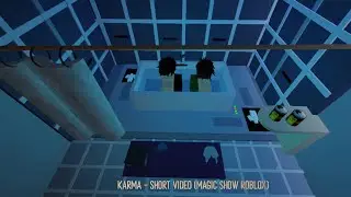 KARMA - SHORT VIDEO - Magic Show Roblox