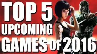 Top 5 Most Anticipated Games of 2016