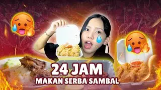 CHALLENGE 24 JAM MAKAN SERBA SAMBAL!!