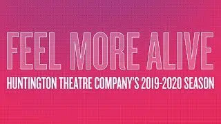 Feel More Alive | Huntington's 2019-2020 season