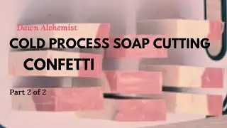 Cold Process Soap Cutting: Confetti- Part 2 of 2