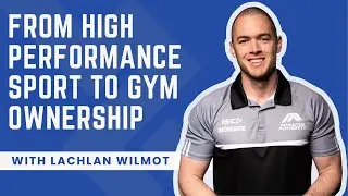 From High Performance Sport to Gym Ownership: Lachlan Wilmot #podcast #AthleteAuthority #PEAQPodcast