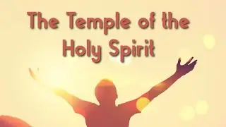 Pastor Draper- The Temple of the Holy Spirit
