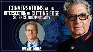 How Healing Works - Deepak Chopra & Wayne Jonas