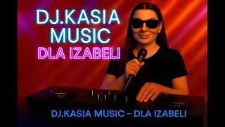 Dj.Kasia Music - Dla Izabeli