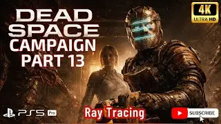 DEAD SPACE REMAKE PS5 Pro Walkthrough Gameplay Part 13 | PS5 Pro 4K HDR
