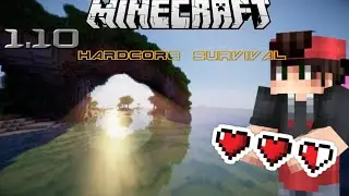 MINECRAFT 1.10 HARDCORE SURVIVAL