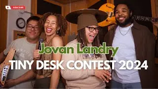 Jovan Landry: Tiny Desk Contest 2024
