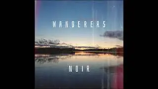 Wanderers- Noir [Single 2020]