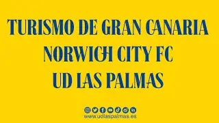 Presentación de Convenio Turismo de Gran Canaria, Norwich City y UD Las Palmas | UD Las Palmas