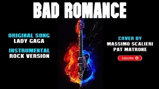 Lady Gaga - Bad Romance - Instrumental Rock Version (Cover By Massimo Scalieri & Pat Matrone)