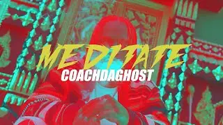 CoachDaGhost  - Meditate [Official Lyric Video]