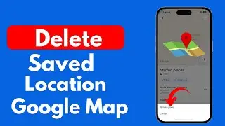 How To Delete Saved Location On Google Maps