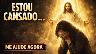 Senhor, Estou Cansado e Não Consigo Mais Sozinho — Me Ajude Agora