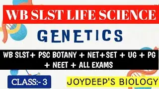 Genetics 🧬 Class:- 3 WB SLST LIFE SCIENCE (BIOLOGY) BSC and MSC in biology