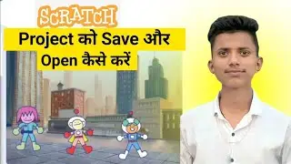 How To Save a Scratch Project Hindi | How To Open Scratch Project 🔥 scratch project load kaise kare