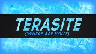Terasite - Where Are You Now