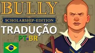 COMO TRADUZIR BULLY PARA PORTUGUÊS BR NO PC - ATUALIZADO 2025