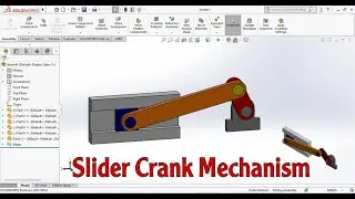 Slider Crank Mechanism Solidworks ( Parts , Assembly and Motion Study )