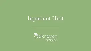 Oakhaven Hospice Tour of the Inpatient Unit