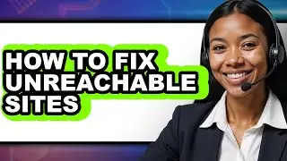 How to Fix Unreachable Sites (easy Method)