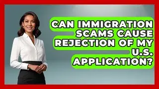Can Immigration Scams Cause Rejection Of My U.S. Application? - Middle East Migraters