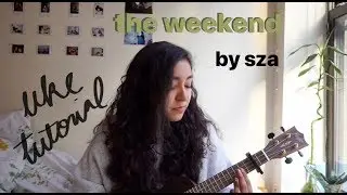 The Weekend - SZA (ukulele TUTORIAL)