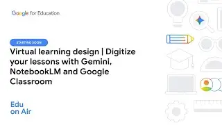 Virtual learning design | Digitize your lessons with Gemini, NotebookLM and Google Classroom