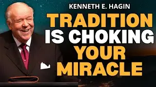 TRADITION VS TRUTH: Is Religion Blocking Your Miracle? (Kenneth E. Hagin)