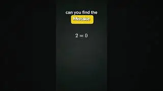 Impossible Equation: 2 = 0? Find the Mistake! #maths