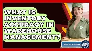 What Is Inventory Accuracy In Warehouse Management? - Smart Logistics Network