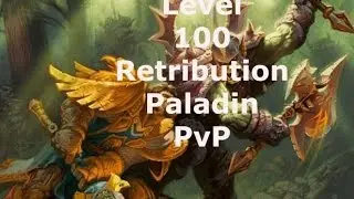 Warlords of Draenor Level 100 Retribution Paladin PvP  6.0.3