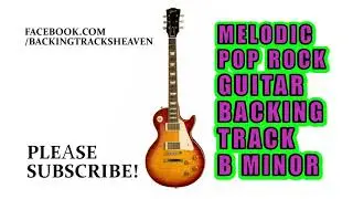 Melodic Pop Rock Guitar Backing Track in B Minor