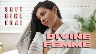 Divine Feminine — Entering Your Soft Girl Era | Timeless Tarot Reading