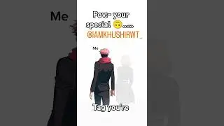 pov:- your special tag them #anime #shorts video