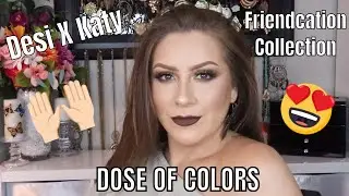 Desi X Katy Dose of Colors Tutorial | Friendcation Collection Review | Roxanne Bourbon