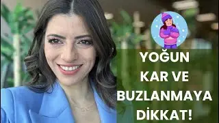 YOĞUN KAR VE BUZLANMAYA DİKKAT!